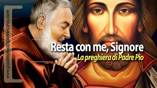 RESTA CON ME SIGNORE  La Preghiera di Padre Pio ᴴᴰ [upl. by Vesta]