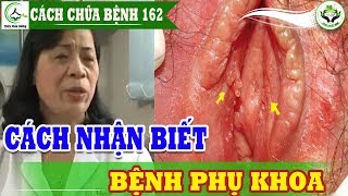 Dấu hiệu nhận biết bệnh phụ khoa và những triệu chứng bệnh phụ khoa bạn nên biết [upl. by Mcculloch979]