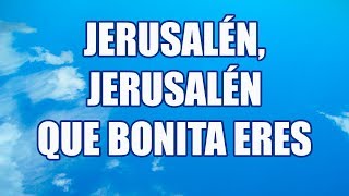 Jerusalén Jerusalén que bonita eres  pista con letra [upl. by Vanessa]