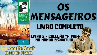 Audiobook Os Mensageiros 1944  COMPLETO  Chico Xavier  Coleção A Vida No Mundo Espiritual [upl. by Olly]