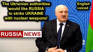 Lukashenko The Ukrainian authorities would like Russia to strike Ukraine with nuclear weapons [upl. by Oshinski]