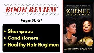 Science of Black Hair Pages 6081 Shampoos Conditioners amp Healthy Hair Regimen Book Review [upl. by Airdnoed]