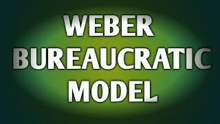 BUREAUCRATIC MODEL BY WEBER l Organisation theory [upl. by Clarisa757]