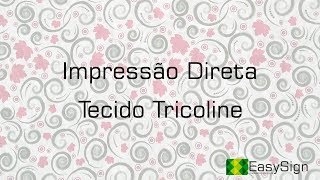 Impressão em Tecido Tricoline  EasySign 11 26738450 [upl. by Fayola]