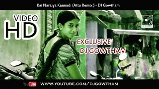 Attu  Kai Naraiya Kannadi  Remix   DJ Gowtham [upl. by Parcel312]