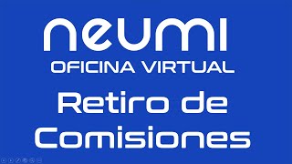 Neumi Networker  Retiro de Comisiones [upl. by Aydiv664]