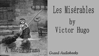 Les Misérables by Victor Hugo Radio Broadcast Radio Theatre Audiobook Grand Audiobooks [upl. by Mcilroy]