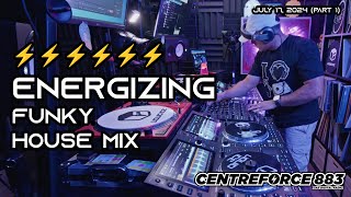 Centreforce 883 ⚡️Energizing⚡️ Funky House mix  July 17 2024 part 1 [upl. by Aizirk]