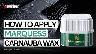 How To Apply Marquess Carnauba Car Coating Coating Wax  Vanguardwax [upl. by Aniretac]