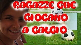 Ragazze che giocano a calcio [upl. by Luella648]