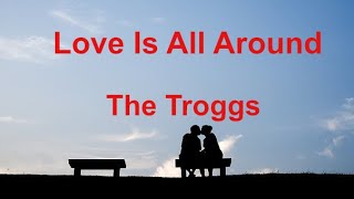 Love Is All Around The Troggs  with lyrics [upl. by Casilda403]