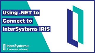 Using NET to Connect to InterSystems IRIS [upl. by Avilys]