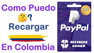 🥇 Como Puedo Recargar Una Cuenta de PayPal En COLOMBIA Sin Tarjeta Ni Cuenta Bancaria Facil y Rapido [upl. by Clauddetta]