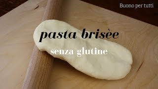 Pasta brisèe  senza glutine  Buono Per Tutti [upl. by Shepp]