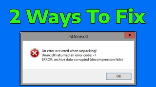 How To Fix ISDonedll An error occurred when unpacking Unarc dll returned an error code 1 isdone dll [upl. by Justus]