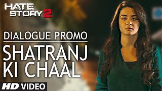 Shatranj Ki Chaal Dialogue 2  Hate Story 2 Dialogue Promo  Surveen Chawla [upl. by Htessil565]