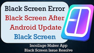 How to Fix Incollage Maker App Black Screen Error  After Android Update  Problem Solved in Android [upl. by Nnairda770]