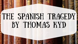 The Spanish Tragedy by Thomas Kyd [upl. by Rowen]