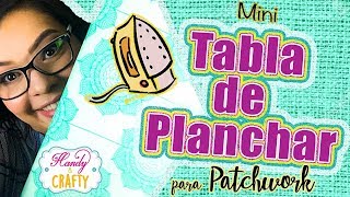 Cómo hacer una MINI TABLA DE PLANCHAR para Patchwork [upl. by Ydnac]