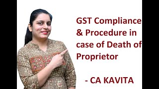 GST Compliance and Procedure in case of Death of Proprietor [upl. by Assena]