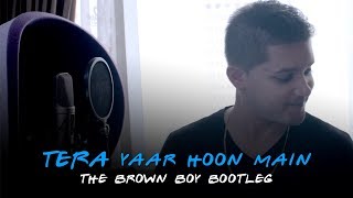 Tera Yaar Hoon Main  The Brown Boy Bootleg  Knox Artiste  Friends Theme x Meri Dosti Mera Pyaar [upl. by Agosto311]