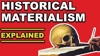 HISTORICAL MATERIALISM EXPLAINED  A Marxist Theory of History [upl. by Leimaj]