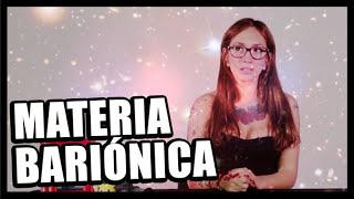 Materia Bariónica [upl. by Aimac]