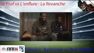 Le Prof vs Tonton Galsen  La revanche  Barça vs Real [upl. by Ablem919]