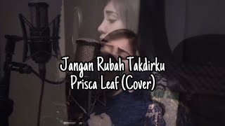 ANDMESH  JANGAN RUBAH TAKDIRKU  PRISCA LEAF [upl. by Cathrin]