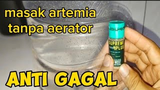 Cara masak artemia tanpa aerator terbukti berhasil pakan burayak umur 4 hari [upl. by Fiore]