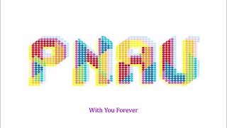 PNAU  With You Forever 1080 HD [upl. by Roose964]