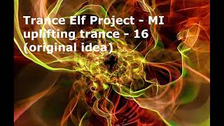 Trance Elf Project MI uplifting trance 16 original mix [upl. by Lise]