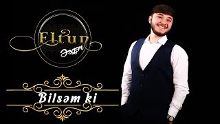 Eltun Esger  Bilsem Ki [upl. by Retniw]