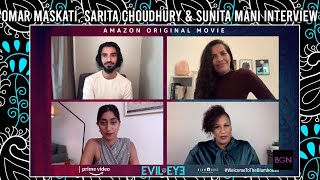 Omar Maskati Sarita Choudhury and Sunita Mani in Evil Eye  BGN Interview [upl. by Nenerb]