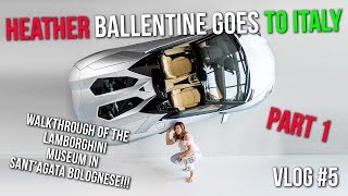 Heather Ballentine Goes to Italy  PART 1  Walkthrough of Lamborghini Museum and More  VLOG 5 [upl. by Aicile]