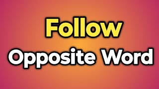 Follow Ka Opposite Word Kya Hota Hai  Antonym of Follow  Words Tube [upl. by Doehne]