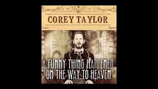 A Funny Thing Happened On The Way To Heaven Corey Taylor [upl. by Charo]