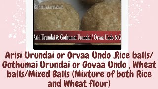 Arisi Urundai or Orvaa Undo Rice balls Gothumai Urundai or Govaa Undo  Wheat ballsMixed Balls [upl. by Aram]