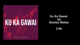 Ramles Walter  Ku Ka Gawai  Lirik Version [upl. by Ecirtap]