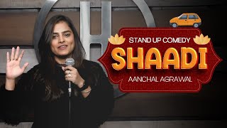 SHAADI  A Standup Comedy Video by Aanchal Agrawal awwwnchal [upl. by Nichola471]