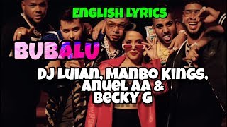 Bubalu DJ Luian Mambo Kingz Anuel amp Becky G ENGLISH Lyrics [upl. by Ymaj941]