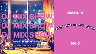 DJ MIX SHOW  Welcome to my room 1863 Archive 20240914 [upl. by Suoinuj]