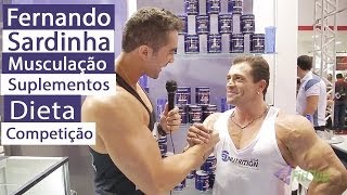 Fernando Sardinha  Musculação Suplementos Dieta e Competição [upl. by Latsyrhk454]