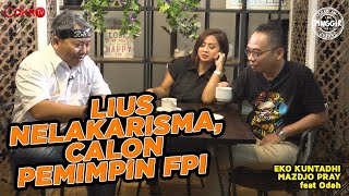 LIUS NELAKARISMA CALON PEMIMPIN FPI I Obrolan Pinggir Jurang OPJ [upl. by Maurilia454]