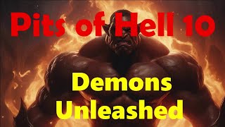 Pits of Hell 10 Demons Unleashed [upl. by Loats]