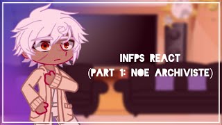 INFP characters react  14 Noé Archiviste [upl. by Dupre]