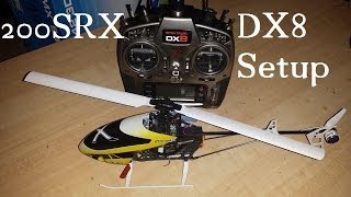 Blade 200SRX DX8 Setup  Settings [upl. by Tod552]