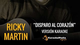 Ricky Martin  Disparo Al Corazon Karaoke [upl. by Imelda]