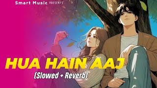 Hua Hain Aaj Pehli Baar  Lofi Slowed  Reverb  Armaan Malik Palak Muchhal  Smart Music [upl. by Chaille]