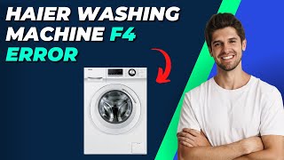 How To Fix F4 Error In Haier Washing Machine Repair Guide [upl. by Oinesra139]